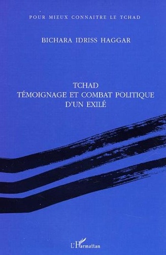 Bichara Idriss Haggar - Tchad, témoignage et combat politique d'un exilé.