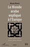 Bichara Khader - Le monde arabe expliqué à l'Europe - Histoire, imaginaire, culture, politique, économie, géopolitique.
