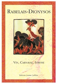 Rabelais-Dionysos : vin, carnaval, ivresse