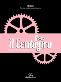 Bidon Ciclismo allo stato liquido - Il Centogiro - 99 storie (più una) dal Giro d'Italia.