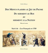 Des menus plaisirs au Jeu de paume, du serment au roi au serment à la Nation