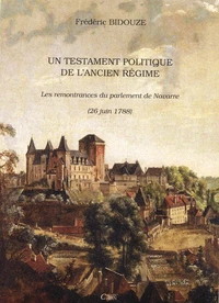Testament Politique De L'Ancien Regime : Les Remontrances Du Parlement De Navarre