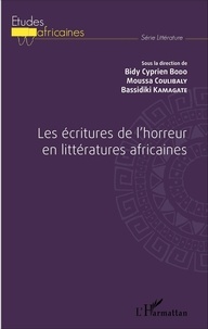 Bidy Cyprien Bodo et Moussa Coulibaly - Les écritures de l'horreur en littératures africaines.