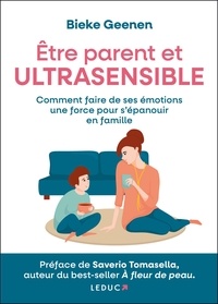 Bieke Geenen - Etre parent et ultrasensible - Comment faire de ses émotions une force pour s’épanouir en famille.