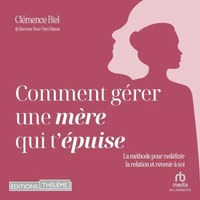 Comment gérer une mère qui t'épuise ?: La méthode pour redéfinir la relation et revenir à soi