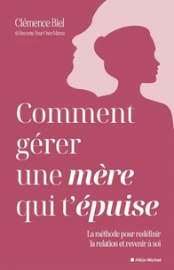 Comment gérer une mère qui t'épuise ?