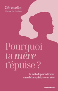 Pourquoi ta mère t'épuise ?