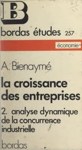 La croissance des entreprises (2). Analyse dynamique de la concurrence industrielle