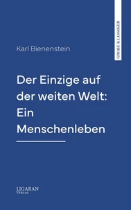Der Einzige auf der weiten Welt: Ein Menschenleben