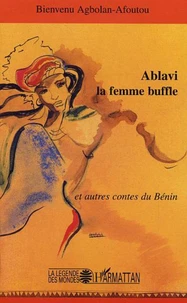 Ablavi la femme buffle et autres contes du Bénin