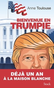 Anne Toulouse - Bienvenue en Trumpie.