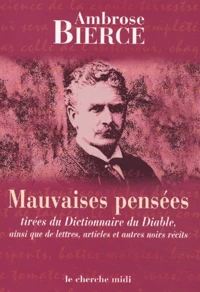 Mauvaises Pensees Tirees Du Dictionnaire Du Diable, Ainsi Que De Lettres, Articles Et Autres Noirs Recits
