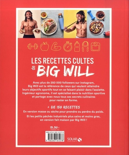 Les recettes cultes de Big Will. 150 recettes, 100% sport, 100% plaisir, 0% culpabilité