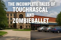 The Incomplete Tales of Toughrascal and Zombieballet