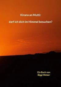 Kirana an Mutti: darf ich dich im Himmel besuchen?