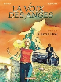  Bignon et  Rodolphe - La Voix Des Anges Tome 1 : Castle Dew.