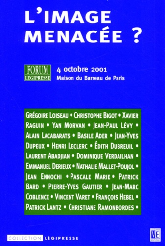  Bigot/morvan/verdailhan/ - L'Image Menacee ? Actes Du Forum Legipresse Du 4 Octobre 2001, Maison Du Barreau De Paris.