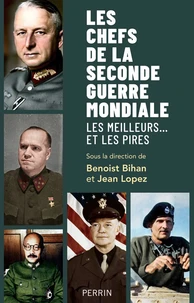 Les chefs militaires de la Seconde Guerre mondiale - Les meilleurs... et les pires
