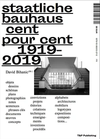 Staatliche Bauhaus cent pour cent (1919-2019)