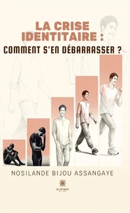 La crise identitaire : Comment s'en débarrasser ?