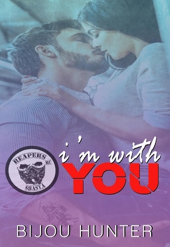  Bijou Hunter - I'm With You - Reapers MC: Shasta Chapter, #1.
