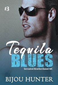  Bijou Hunter - Tequila Blues - Serrated Brotherhood MC, #3.