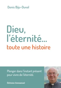 Dieu, l'éternité... toute une histoire