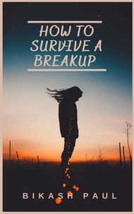  Bikash Paul - How to Survive a Breakup.
