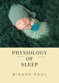  Bikash Paul - Physiology of Sleep.