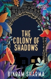 Bikram Sharma - The Colony of Shadows.
