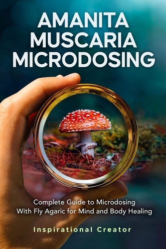  Bil Harret et  Anastasia V. Sasha - Amanita Muscaria Microdosing: Complete Guide to Microdosing With Fly Agaric for Mind and Body Healing, &amp; Bonus - Medicinal Mushrooms, #3.