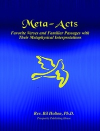  Bil Holton - Meta-Acts: Favorite Verses and Familiar Passages with Their Metaphysical Interpretations.