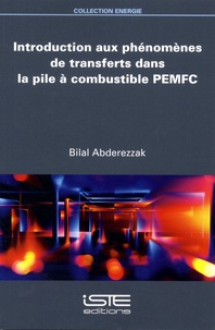 Bilal Abderezzak - Introduction aux phénomènes de transferts dans la pile à combustible PEMFC.