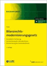 Bilanzrechtsmodernisierungsgesetz - Konsolidierte Textfassung. Kommentierung des Jahresabschlusses. Kommentierung des Konzernabschlusses..