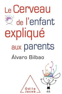 Le Cerveau de l'enfant expliqué aux parents