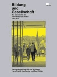 Bildung und Gesellschaft - Zur Geschichte der Kantonsschule Baden 1961–2011.