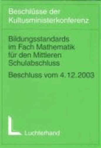 Bildungsstandards im Fach Mathematik für den Mittleren Bildungsabschluss - Beschluss vom 4. 12. 2003.