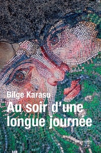 Bilge Karasu - Au soir d'une longue journée.