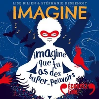 Imagine que tu as des super-pouvoirs - 7 histoires pour te détendre