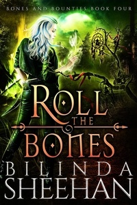  Bilinda Sheehan - Roll the Bones - Bones and Bounties, #4.
