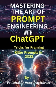 Bilingual Publication et  Prabhakar Veeraraghavan - Mastering the Art of Prompt Engineering with ChatGPT.