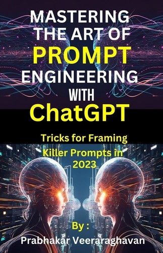  Bilingual Publication et  Prabhakar Veeraraghavan - Mastering the Art of Prompt Engineering with ChatGPT.
