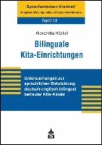Bilinguale Kita-Einrichtungen - Untersuchungen zur sprachlichen Entwicklung deutsch-englisch bilingual betreuter Kita-Kinder.