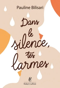 Dans le silence, tes larmes
