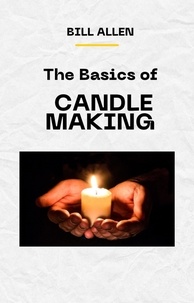  BILL ALLEN - The Basics of CANDLE MAKING.