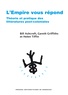 Bill Ashcroft et Gareth Griffiths - L'Empire vous répond - Théorie et pratique des littératures post-coloniales.