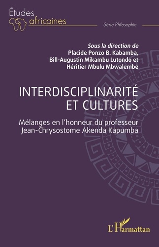 Interdisciplinarité et cultures. Mélanges en l'honneur du professeur Jean-Chrysostome Akenda Kapumba