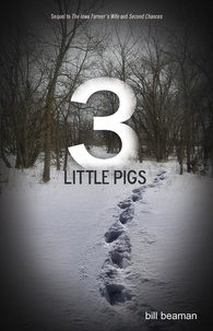  Bill Beaman - 3 Little Pigs - The Iowa Farmer's Wife Trilogy, #3.