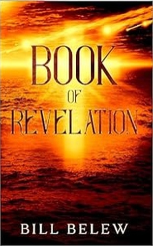  Bill Belew - Book of Revelation - Complete Verse by Verse Commentary.