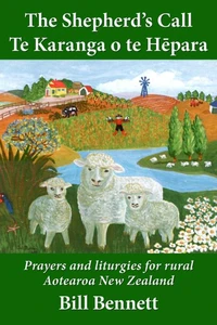 The Shepherd’s Call – Te Karanga O Te HēPara: Prayers and Liturgies for Rural Aotearoa New Zealand